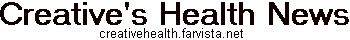 [ Creative Health News ]